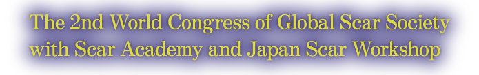 The 2nd World Congress of Global Scar Society with Scar Academy and Japan Scar Workshop